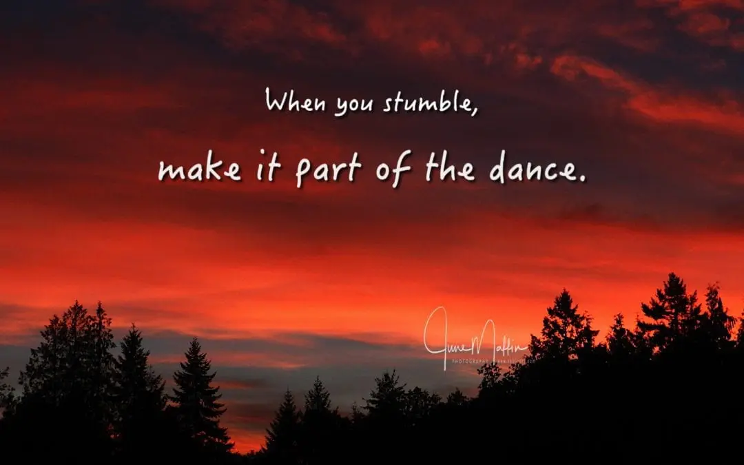 “STUMBLING AND DANCE”