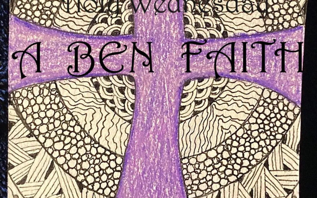 Checking in: a Holy Wednesday ‘ben faith’