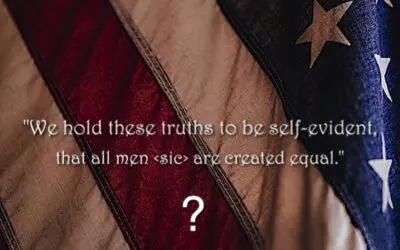 JULY 4th: All Men (sic) Are Created Equal?