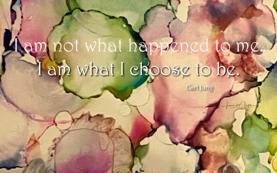 “I AM WHAT I CHOOSE TO BE”