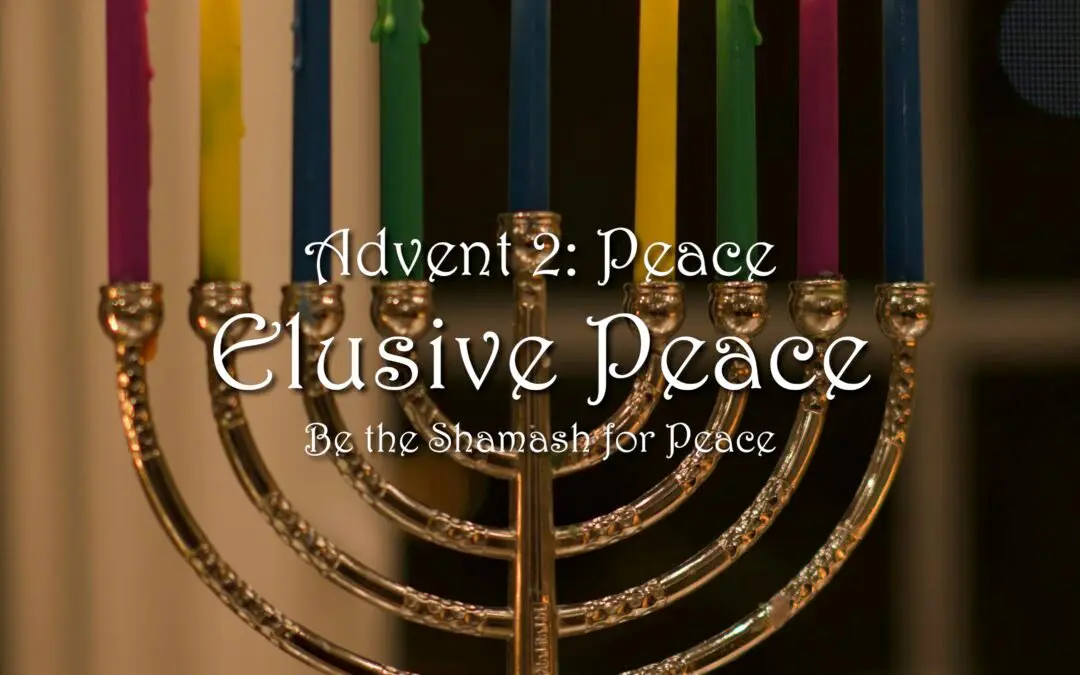 ADVENT 2: PEACE -We Can Be the Shamash