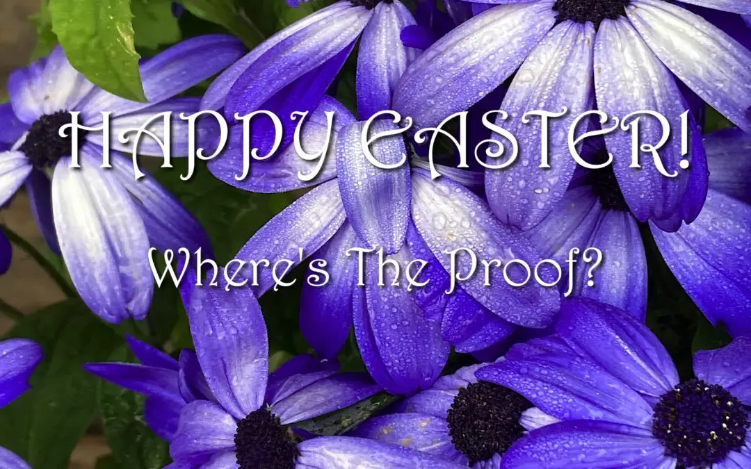HAPPY EASTER-Where’s The Proof?